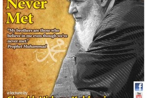 Event Review: “Even Though We’ve Never Met” by Shaykh Hisham Kabbani