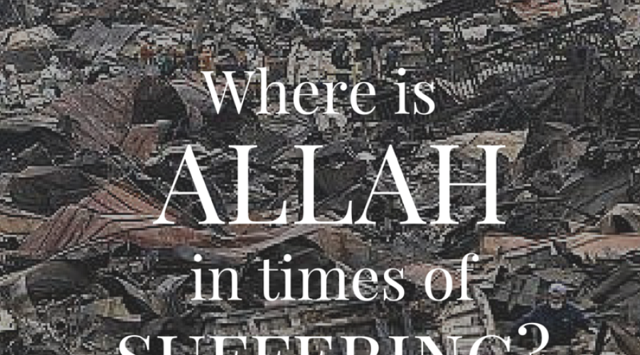 Where is Allah in times of suffering?