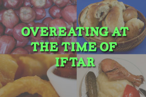 Overeating at the time of Iftar